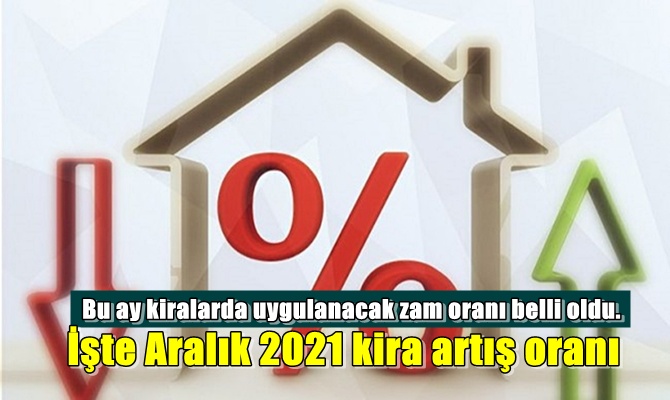 Bu ay kiralarda uygulanacak zam oranı belli oldu. İşte Aralık 2021 kira artış oranı