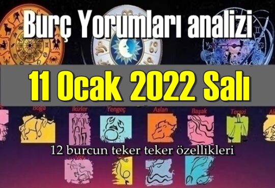 Bugün 11 Ocak 2022 Salı için Günlük Burç Yorumları analizi