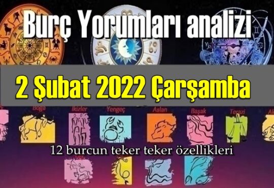 Şimdi sırasıyla tüm burçların bugünkü ( 2 Şubat 2022 Çarşamba ) yorumlarına bakalım.