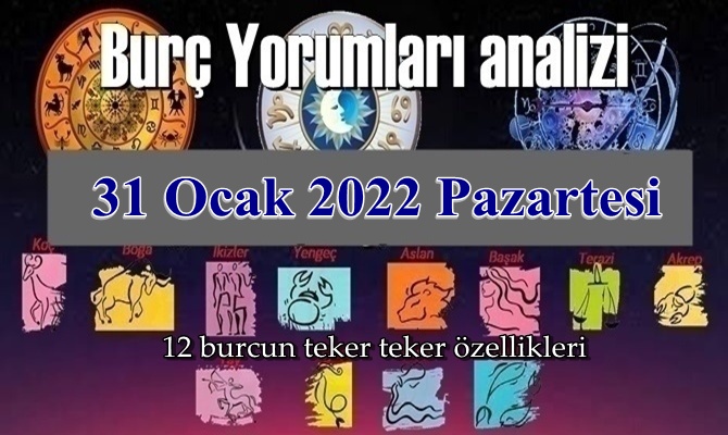 31 Ocak 2022 Pazartesi / Günlük Burç Yorumları analizi