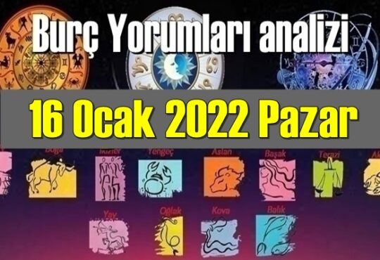 Bugün 16 Ocak 2022 Pazar için Günlük Burç Yorumları analizi