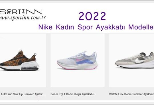 2022 Nike Kadın Spor Ayakkabı Modellerine göz atın!