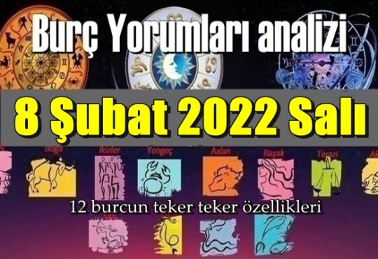 Şimdi sırasıyla tüm burçların bugünkü ( 8 Şubat 2022 Salı ) yorumlarına bakalım.