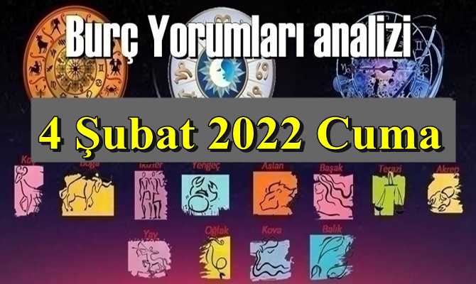 Şimdi sırasıyla tüm burçların bugünkü ( 4 Şubat 2022 Cuma ) yorumlarına bakalım.