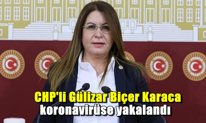 Denizli Milletvekili Gülizar Biçer Karaca koronavirüse yakalandı.