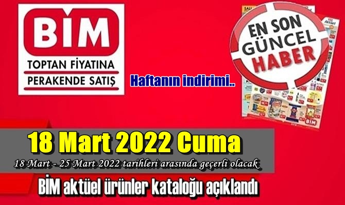 18 Mart 2022 Cuma BİM’DE BU HAFTA CUMA İNDİRİMDE NELER VAR?