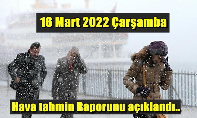 Meteoroloji Genel Müdürlüğü tarafından Tüm yurdumuzun 6 Mart 2022 Çarşamba hava tahmin raporu açıklandı