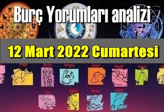 Şimdi sırasıyla tüm burçların bugünkü ( 12 Mart 2022 Cumartesi ) yorumlarına bakalım.