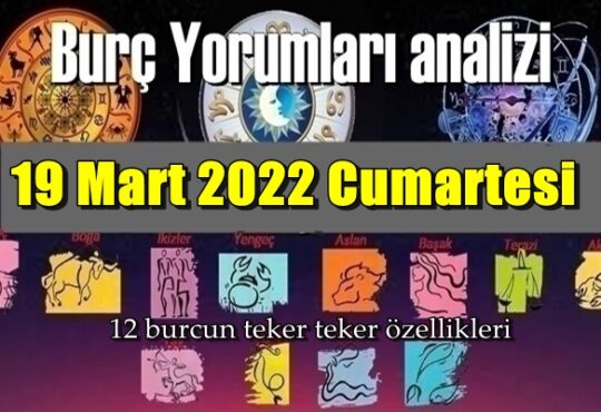 Şimdi sırasıyla tüm burçların bugünkü ( 19 Mart 2022 Cumartesi ) yorumlarına bakalım.