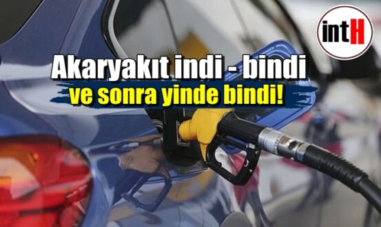Akaryakıt indi - bindi ve sonra yinde bindi! akaryakıt son fiyatları