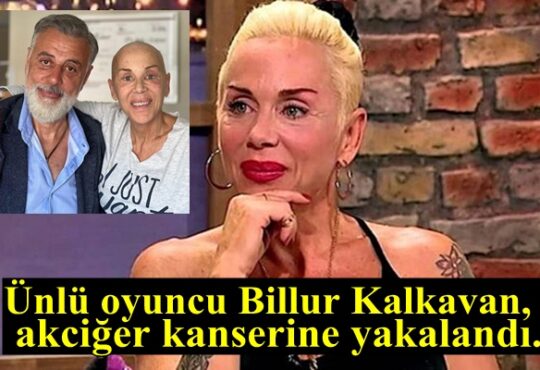 Bir çok dizi ve filmde rol alan dobra sözleri ile tanınan Billur Kalkavan'dan üzücü haber geldi. 59 yaşındaki oyuncu akciğer kanserine yakalandı.