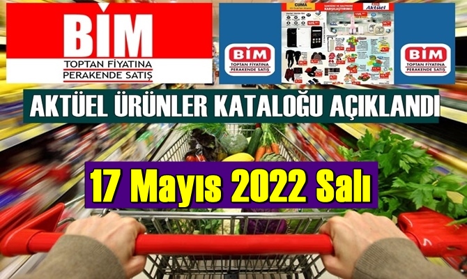 Bim,17 Mayıs 2022 Salı aktüel ürünler kataloğu paylaşıldı