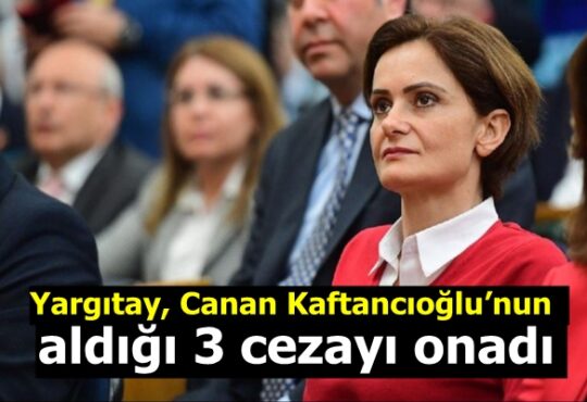 Son Dakika - Yargıtay, Canan Kaftancıoğlu’nun aldığı 3 cezayı onadı..
