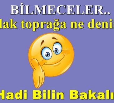 Bilmece Bildirmece ” ıslak toprağa ne denir?.. “ Bu Bilmeceyi Bildiniz mi?