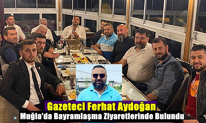 Aydoğan, gazeteci dostları ile bir araya gelerek Fethiye'de bir dizi ziyaretlerde bulunarak tanıdıklarıyla bayramlaştı.