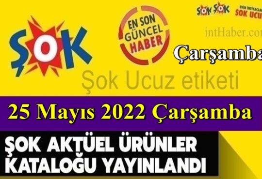 ŞOK Market 25 Mayıs ile 1 Haziran 2022 tarihleri arasında geçerli olacak