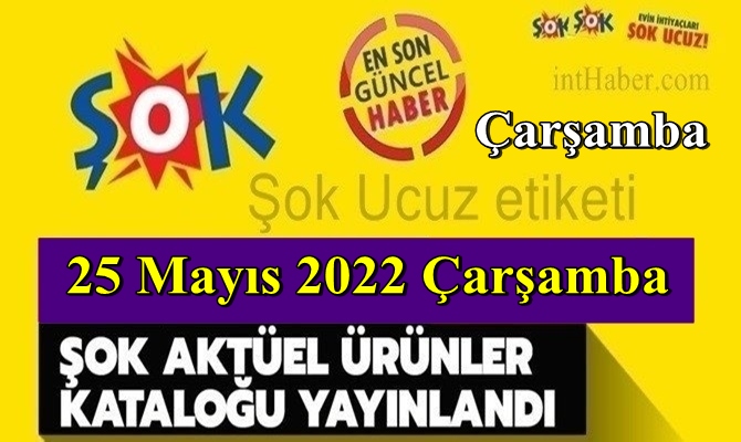 ŞOK Market 25 Mayıs ile 1 Haziran 2022 tarihleri arasında geçerli olacak