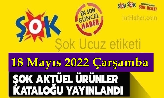 Şok ŞOK 18 Mayıs 2022 Çarşamba tarihli Aktüel Ürünler Kataloğu ile MAYIS ayı haftalık kampanyalarına hız kesmeden devam ediyor