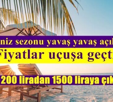 Geçen yıl fiyatlar 200 lira civarıydı ,bu yıl plaj giriş ücretleri kişi başı 1.500 lirayı buluyor