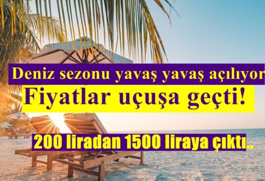 Geçen yıl fiyatlar 200 lira civarıydı ,bu yıl plaj giriş ücretleri kişi başı 1.500 lirayı buluyor