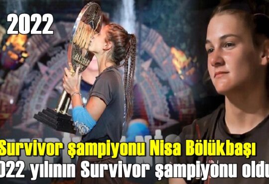 Survivor şampiyonu Nisa Bölükbaşı 2022 yılının Survivor şampiyonu oldu. Tartışmalı şekilde şampiyonluğu eleştirilen yarışmacının kutlamaları hala devam etmekte.