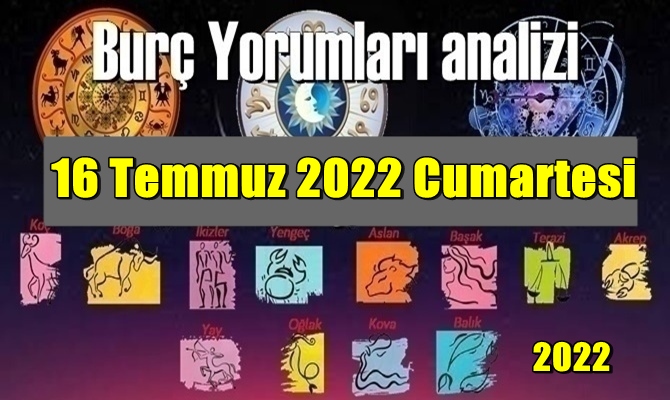 Şimdi sırasıyla tüm burçların bugünkü ( 16 Temmuz 2022 Cumartesi ) yorumlarına bakalım.