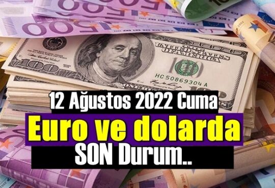 Bugün 12 Ağustos 2022 Cuma Ekonomi Ekonomi’de Döviz piyasası, Döviz güne nasıl başladı DÖVİZ FİYATLARI NE KADAR OLDU?