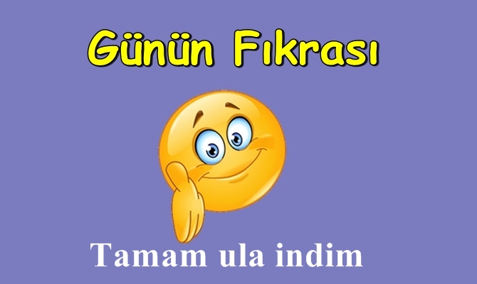 Değerli Okurlar, sizlere Fıkra günlüğümüzden Seçtiğimiz Özel fıkralar’dan “ Tamam ula indim.. ” fıkrasını paylaşıyoruz. Umarız beğenirsiniz