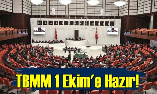 TBMM 1 Ekim'e Hazır! Mesai başlıyor..