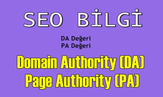Nedir bu Domain Authority (DA) ve Page Authority (PA)