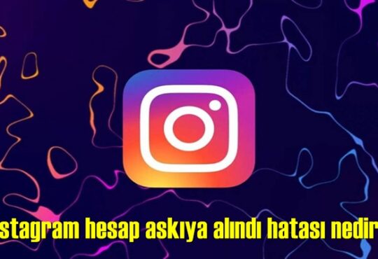 Instagram hesap askıya alındı hatası nedir?