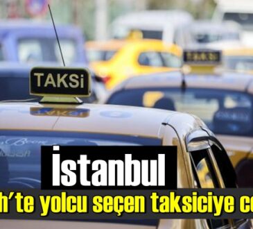 İstanbul Fatih'te yolcu seçen taksiciye ceza kesildi