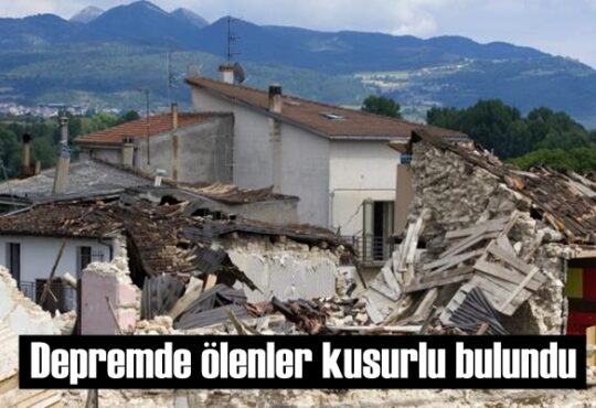 Depremde ölenler kusurlu bulundu