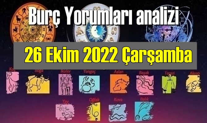 Şimdi sırasıyla tüm burçların bugünkü ( 26 Ekim 2022 Çarşamba ) yorumlarına bakalım.