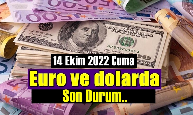 Bugün 14 Ekim 2022 Cuma Ekonomi Ekonomi’de Döviz piyasası, Döviz güne nasıl başladı dolar ve euro fiyatları haberimizde,