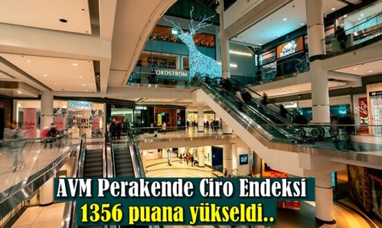 AVM Perakende Ciro Endeksi 1356 puana yükseldi..