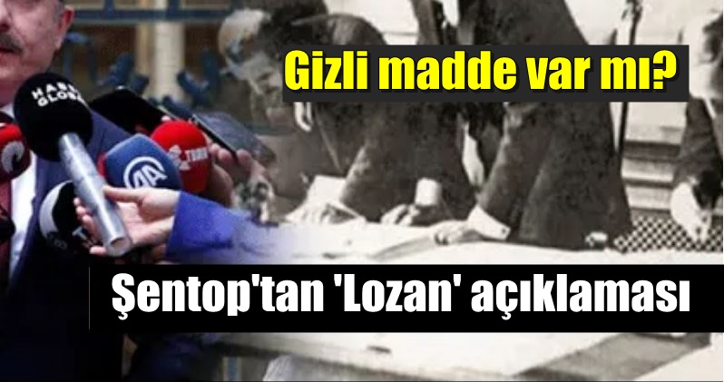 Mustafa Şentop, "Neden Lozan Antlaşması sık sık böyle tartışılıyor?