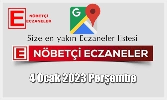 4 Ocak 2023 Perşembe Nöbetçi Eczane listesi, size en yakın Eczaneler