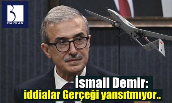İsmail Demir'den Baykar'a yönelik iddialara yanıt