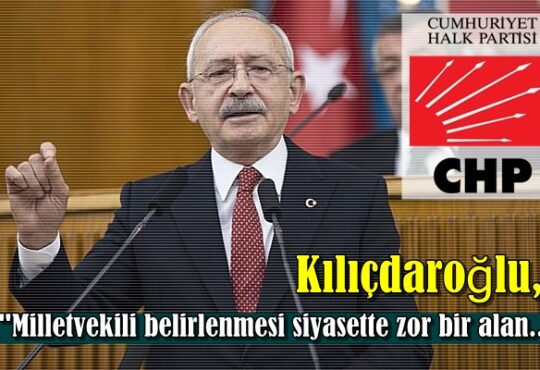 CHP Lideri Kılıçdaroğlu
