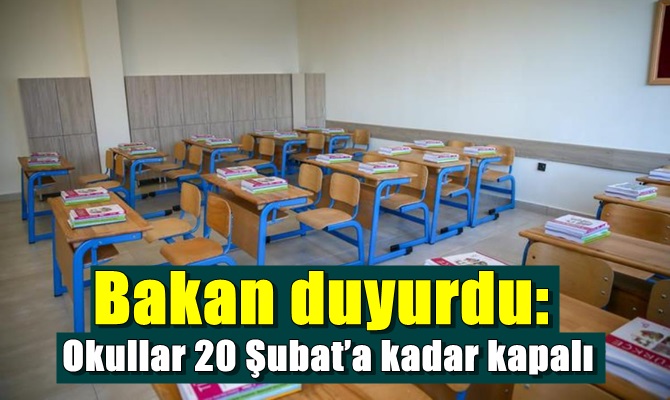 Tüm Türkiye'de Okullar 20 Şubat’a kadar kapalı olacak