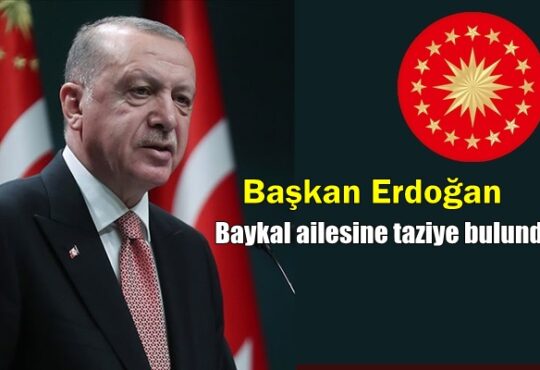 Başkan Erdoğan Baykal ailesine taziye bulundu