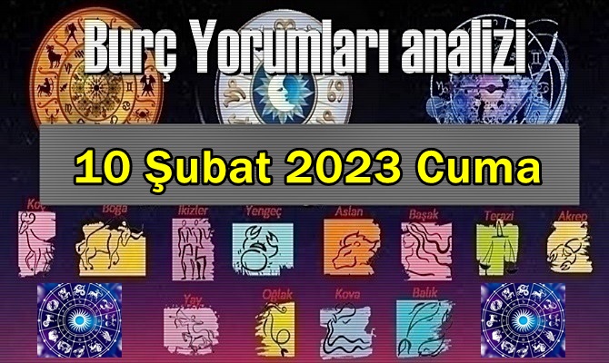 Bugün Tüm Burçların 10 Şubat 2023 Cuma gününe ait Yorumularını inceleyelim