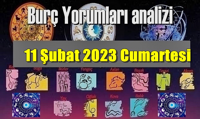 Bugün Tüm Burçların 11 Şubat 2023 Cumartesi gününe ait Yorumularını inceleyelim