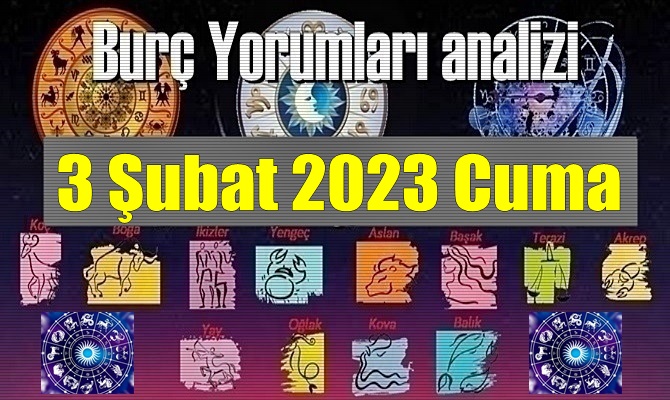 Bugün Tüm Burçların 3 Şubat 2023 Cuma gününe ait Yorumularını inceleyelim