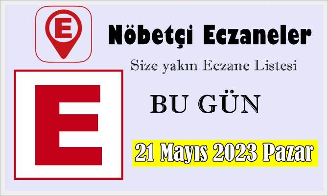 Bugün ve 21 Mayıs 2023 Pazar , Türkiye Genelindeki size en yakın Nöbetçi Eczaneler Listesini Sayfamızda Bulabilirsiniz