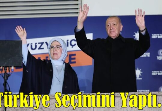 Türkiye Seçimini yaptı ve Halk Tekrar Cumhurbaşkanı Erdoğan dedi