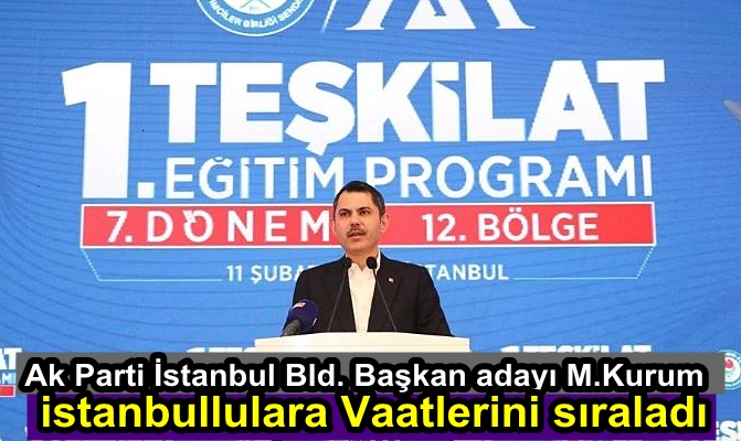 Ak Parti İstanbul Bld. Başkan adayı M.Kurum istanbullulara Vaatlerini sıraladı