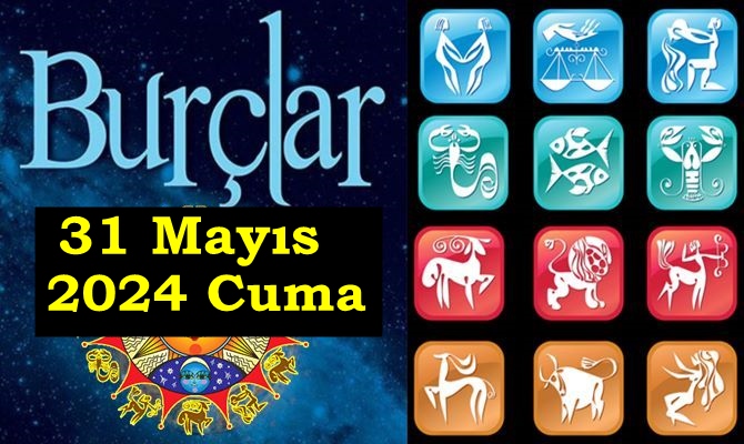 31 Mayıs 2024 Cuma